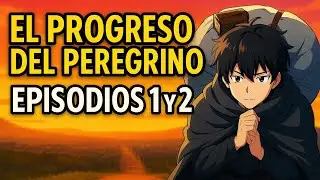 🚶El progreso del Peregrino, Version Anime, RESUMEN. John Bunyan.