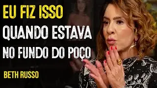 Ela Estava no Fundo do Poço e Usou ESSA Técnica para Virar o Jogo - Beth Russo