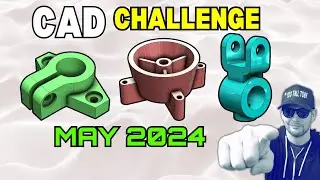 3D CAD Speedmodeling Leaderboard!  May 2024