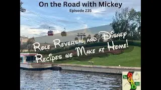 Episode 235 - Role Reversal and Disney Recipes we Make at Home!