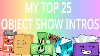 My top 25 object show intros! (opinion warning)