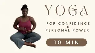 Yoga for Confidence & Personal Power | Solar Plexus