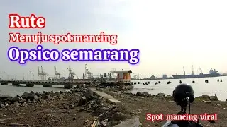 Rute menuju salah satu spot mancing potensial di semarang || mancing pinggiran opsico semarang