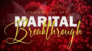 COVENANT DAY OF MARITAL BREAKTHROUGH 1ST SERVICE | 18, JANUARY 2026
