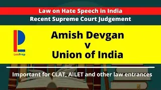 Law of Hate Speech in India - AMISH DEVGAN v UNION OF INDIA 2020 - CASE LAWS ON IPC | CLAT365