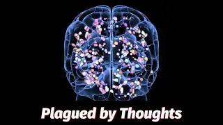 Plagued by Thoughts