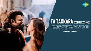 Ta Takkara (Complex Song) - Psytrance | Prajay Honey | Kalki 2898 AD | Santhosh Narayanan