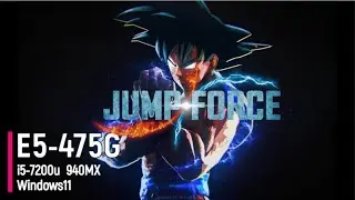 Low-end laptop Test Run Jump Force On all Setting | E5-475g | i5-7200u | 940MX | Windows11