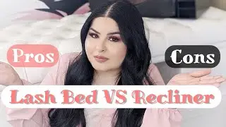 Lash Bed or Recliner/ Pros & Cons// Why I prefer a Bed