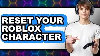 How to Reset Your Roblox Character (NEW 2025)