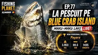 Fishing Planet Romania Ep.77, La pescuit pe Blue Crab Island, Maku-Maku Lake, LIVE!