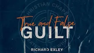 True and False Guilt - Richard Exley