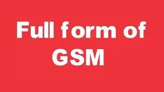 Full form of GSM