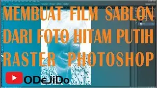 MEMBUAT FILM SABLON DARI FOTO HITAM PUTIH RASTER PHOTOSHOP | ODeJiDo