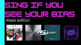 Sing If You See Your Bias | ATEEZ EDITION - Ice on My Teeth, Birthday, Work and Bouncy