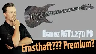 Kritischer Blick auf die Ibanez RGT1270PB-DTF