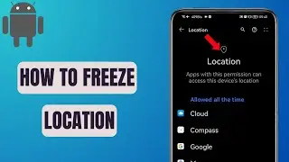 how to freeze location on android phone - Full Guide