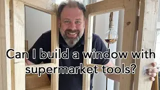 Trying to build a classic wooden window without any specialised tools!