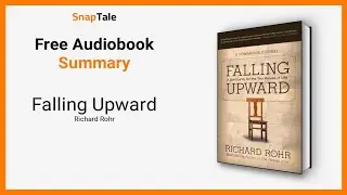 Falling Upward by Richard Rohr: 17 Minute Summary