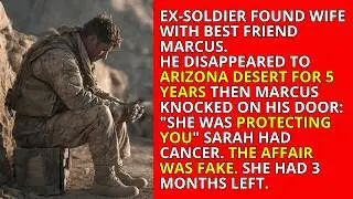 Wife Left Ex-Soldier For Best Friend. 5 Years In Desert He Got Letter: 
