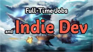 Balancing a Full-Time Job and Indie Dev