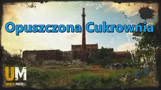 Opuszczona Cukrownia - UrbexMozell