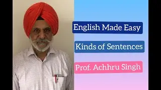 English Made Easy | Kinds of Sentences| Prof. Achhru Singh| 2020|