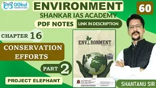 Project Elephant | Elephant | Conservation Efforts | Environment | Shankar IAS | Ch 16(2) | UPSC
