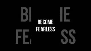 Become Fearless #shorts #fearless #mindset #motivation #inspiration
