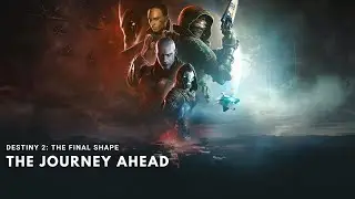 Destiny 2 - The Journey Ahead