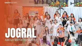 JOGRAL - AMIGO ESPÍRITO SANTO | ENCONTRO DE CRIANÇAS 2023 | IEADPERIBEIRÃO