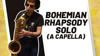 Queen - Bohemian Rhapsody Solo (A Capella Bari Sax Cover)