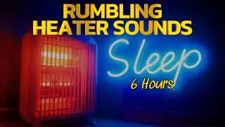 Rumbling Heater Sounds - 6 Hours - Cozy and Comforting