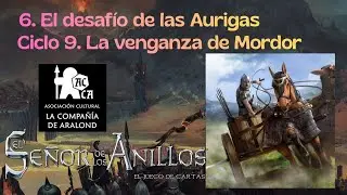 El desafío de las Aurigas. Escenario 6, ciclo 9, La Venganza de Mordor. El Señor de los Anillos LCG