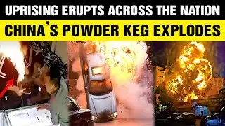 Xi Jinping! China&rsquo;s Powder Keg Explodes &mdash; Uprising Erupts Across the Nation