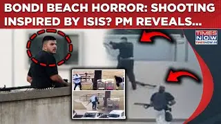 Bondi Beach Horror: ISIS Inspired Sydney Shooter? Watch Australian PM's Bombshell Revelations