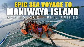 EPIC SEA VOYAGE to MANIWAYA ISLAND | Marinduque, Philippines