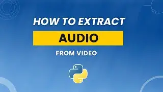Extract Audio From Video using Python | MoviePy