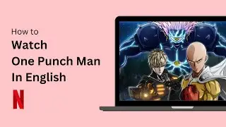 How to Watch One Punch Man in English on Netflix !