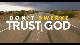 Don't Swerve – Trust God | Pastor Shane Idleman