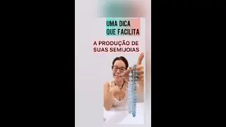 Uma dica que facilita a produção de suas semijoias