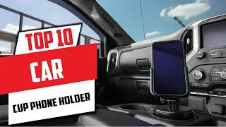 Car Cup Phone Holder : ✅ Best Cup Phone Holder For Car 2025 (Buying Guide)