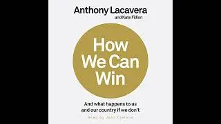 How We Can Win: And What Happens to Us and Our Country If We Don't by Anthony Lacavera