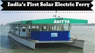 India's First Solar Electric Boat - NavAlt Aditya Ferry