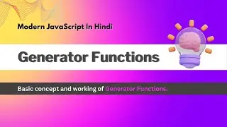 Ultimate Guide to JavaScript Generator Functions in Hindi | Generator Functions In JS In Hindi