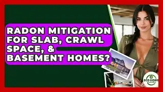 Radon Mitigation For Slab, Crawl Space, & Basement Homes? - Eco Home Blueprint