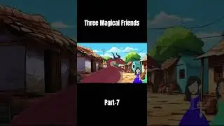 Three Magical Friends | Part 7 | English Fairy Tales | Adventure of Friendship & Magic | Kids Story