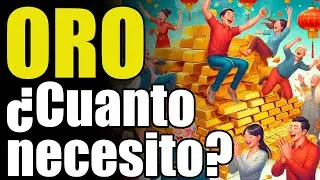 &iquest;Cuanto ORO es suficiente?