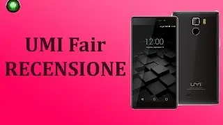 UMI Fair, la recensione di Tecnoandroid.it