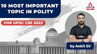 UPSC 2023 | UPSC Indian Polity Lecture | 10 Most Important Topics In Polity For UPSC CSE 2023